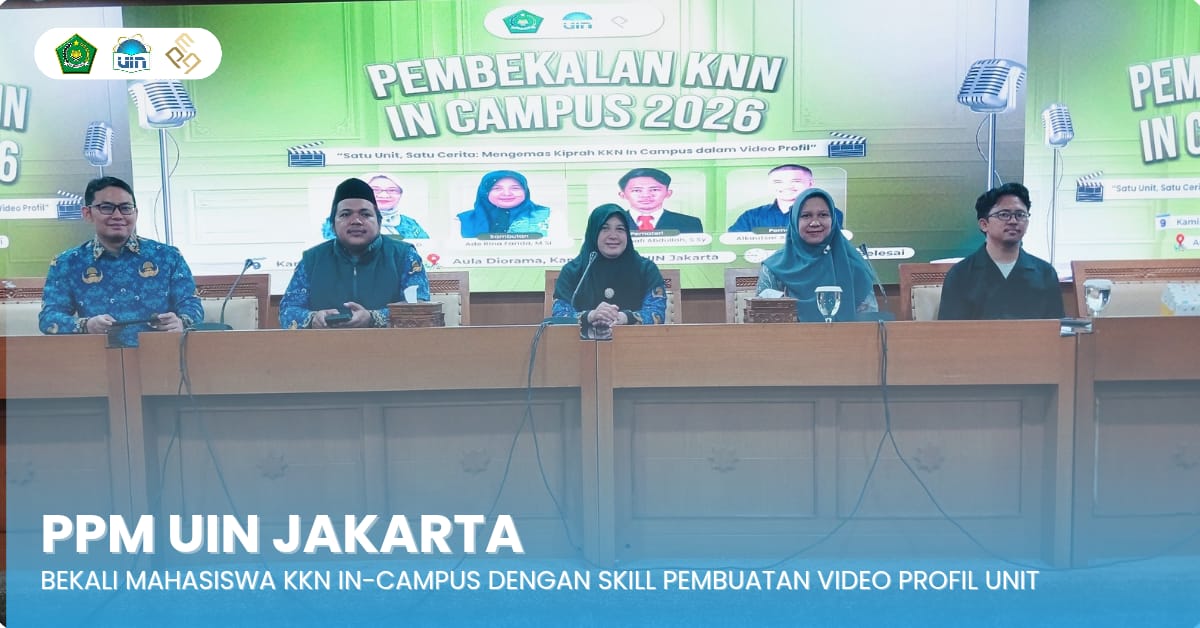 “Satu Unit, Satu Cerita”: PPM UIN Jakarta Bekali Mahasiswa KKN In-Campus dengan Skill Video Profil
