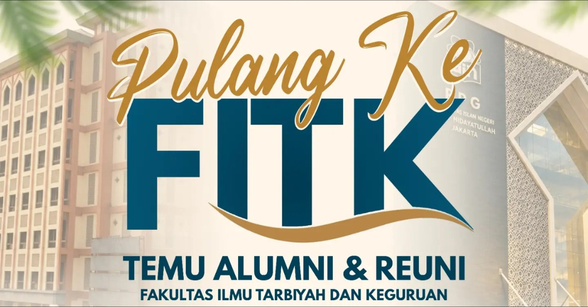 Temu Alumni & Reuni FITK UIN Jakarta