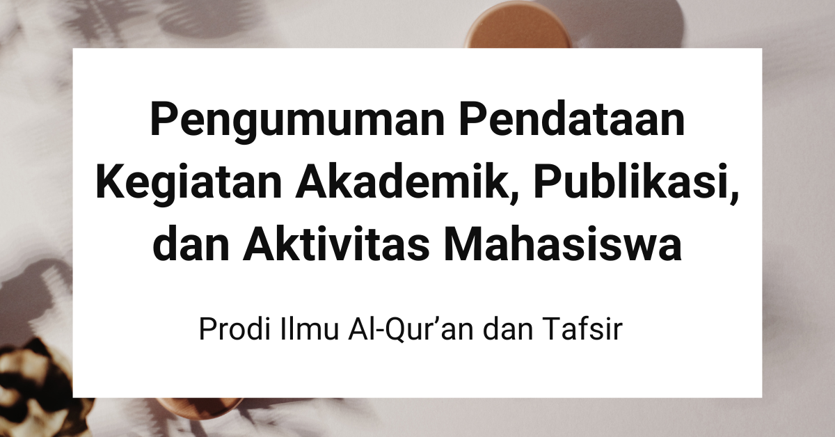 Pendataan Kegiatan Akademik, Publikasi, dan Aktivitas Mahasiswa Prodi Ilmu Al-Qur’an dan Tafsir
