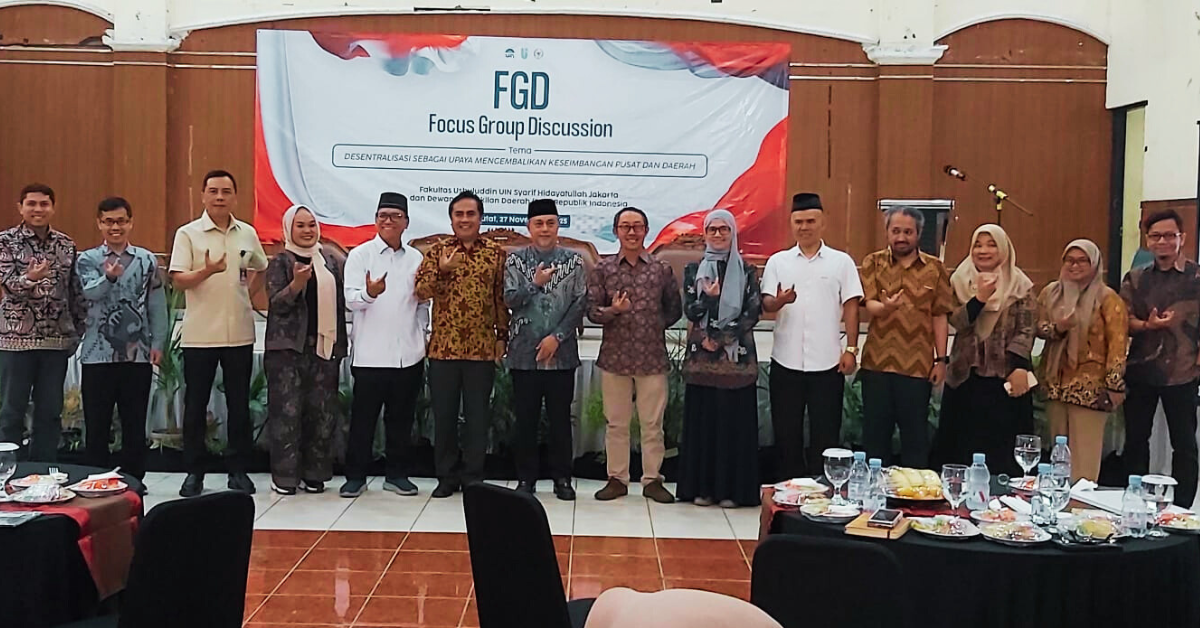 FGD Fakultas Ushuluddin UIN Jakarta–DPD RI Bahas Urgensi Desentralisasi dan Penguatan Otonomi Daerah