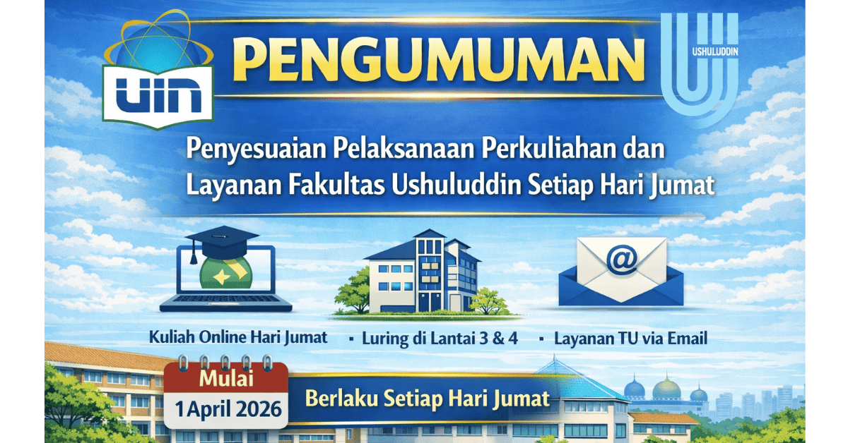Pengumuman Penyesuaian Pelaksanaan Perkuliahan dan Layanan Fakultas Ushuluddin Setiap Hari Jumat