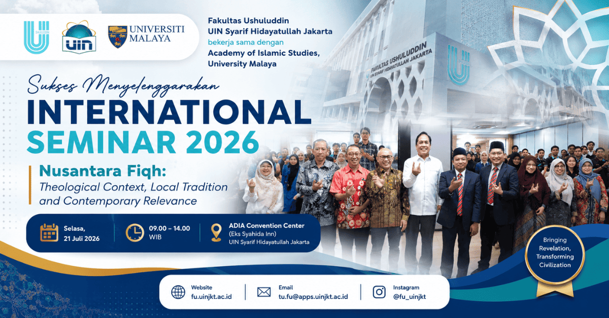 Fakultas Ushuluddin UIN Jakarta dan University Malaya Perkuat Kolaborasi Akademik melalui Seminar Internasional Fiqh Nusantara