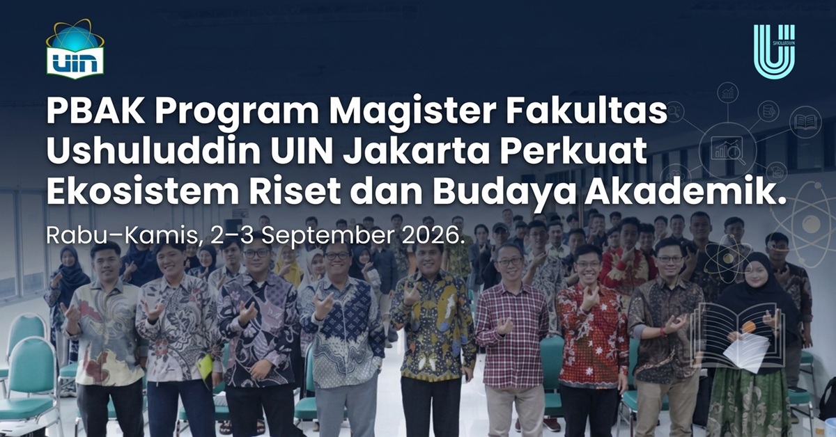 PBAK Program Magister Fakultas Ushuluddin UIN Jakarta Perkuat Ekosistem Riset dan Budaya Akademik