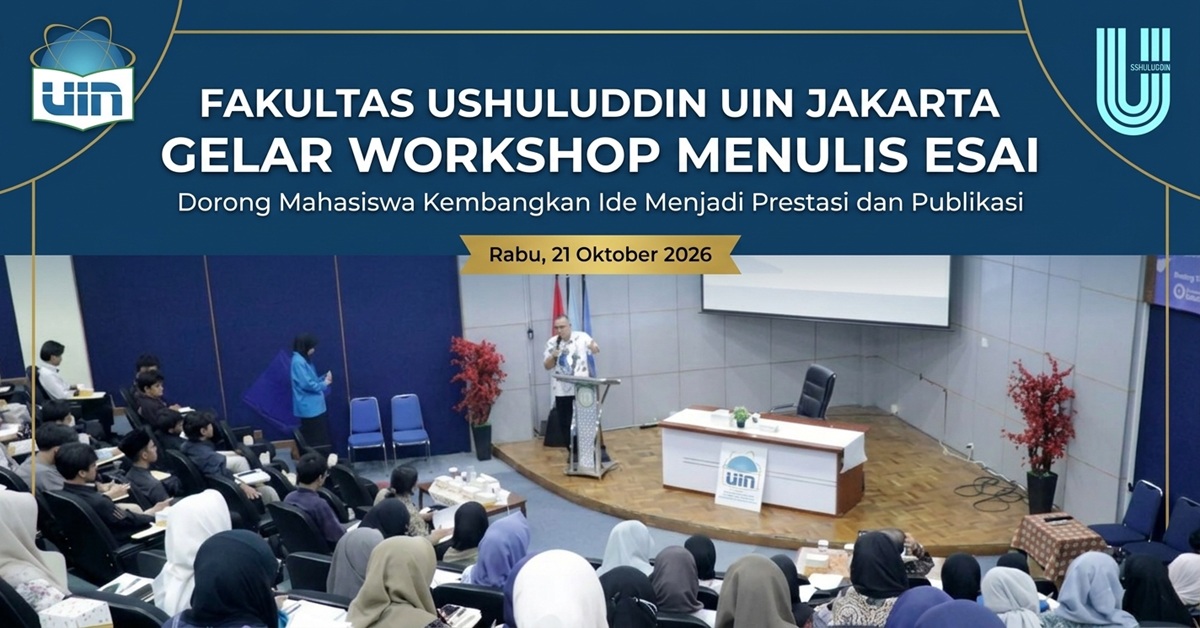 Fakultas Ushuluddin UIN Jakarta Gelar Workshop Menulis Esai, Dorong Mahasiswa Kembangkan Ide Menjadi Prestasi dan Publikasi