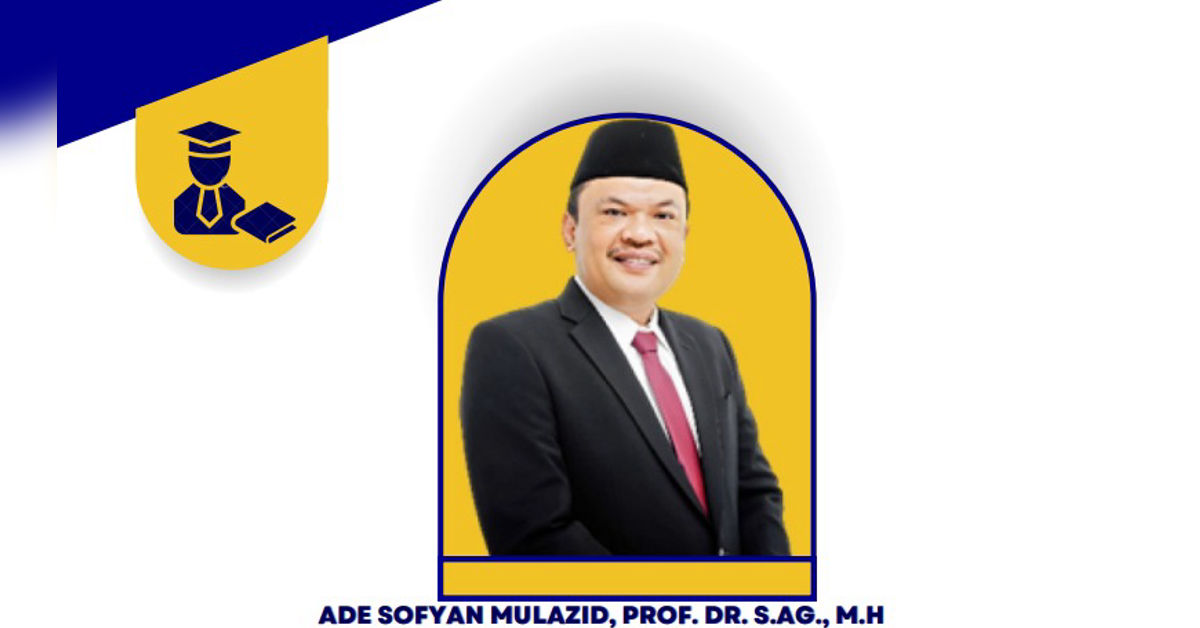 Prof. Dr. Ade Sofyan Mulazid, S.Ag., M.H.