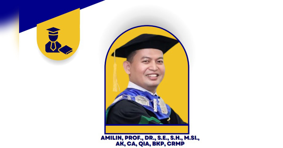 Prof. Dr. Amilin, S.E., S.H., M.Si., AK., CA., QIA., BKP., CRMP.