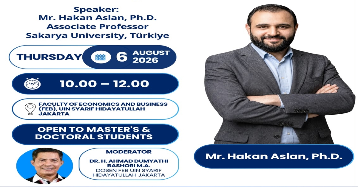 Perkuat Wawasan Global Pascasarjana, FEB UIN Jakarta Gelar Guest Lecture Bersama Associate Professor Sakarya University Türkiye