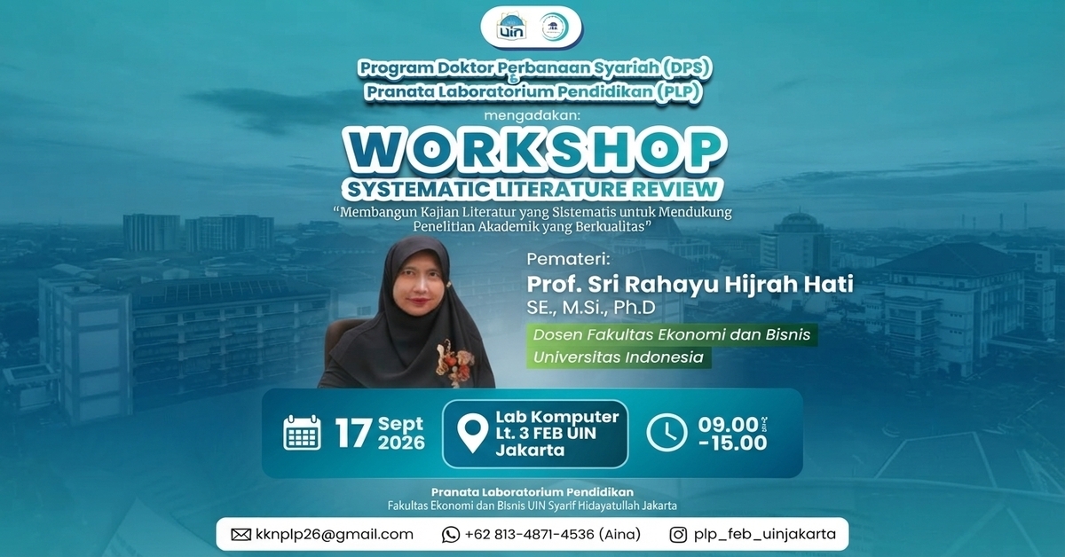 To Improve the Quality of Academic Research, the Doctoral Program in Islamic Banking and the PLP at the Faculty of Economics and Business, UIN Syarif Hidayatullah Jakarta, Host a Workshop on Systematic Literature Review