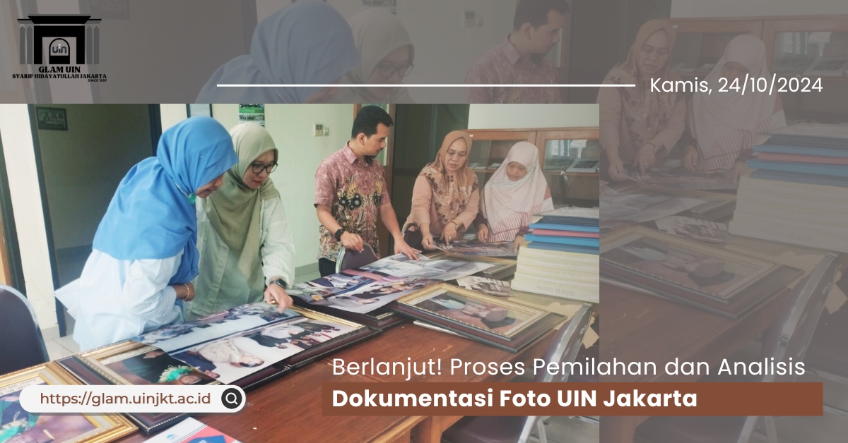 Berlanjut! Proses Pemilahan dan Analisis Dokumentasi Foto UIN Jakarta