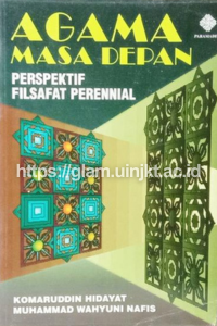 Agama masa depan _ perspektif filsafat perennial