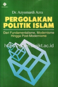Pergolakan politik Islam_ dari fundamentalisme, modernisme hingga post-modernisme
