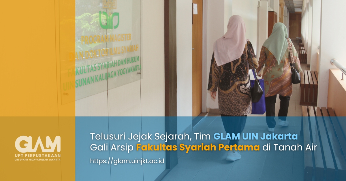 Telusuri Jejak Sejarah, Tim GLAM UIN Jakarta Gali Arsip Fakultas Syariah Pertama di Tanah Air
