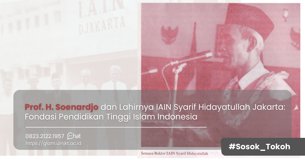 Prof. H. Soenardjo dan Lahirnya IAIN Syarif Hidayatullah Jakarta: Fondasi Pendidikan Tinggi Islam Indonesia
