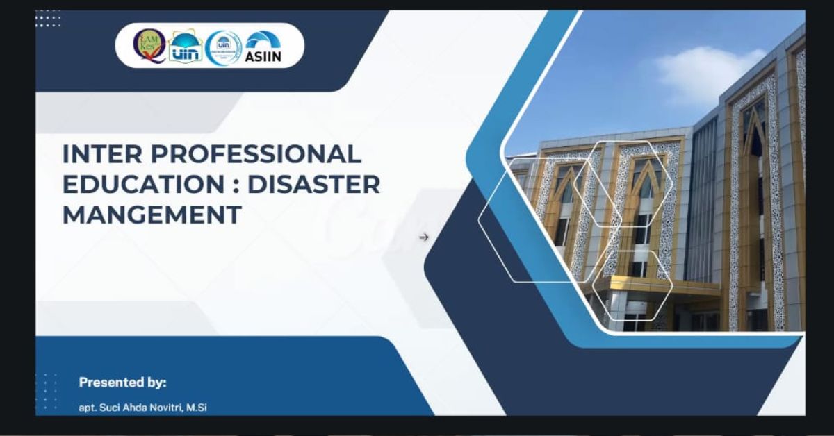 Webinar IPE tentang Manajemen Bencana dan Perspektif Islam: Meningkatkan Kesadaran Mahasiswa FIKES UIN Jakarta