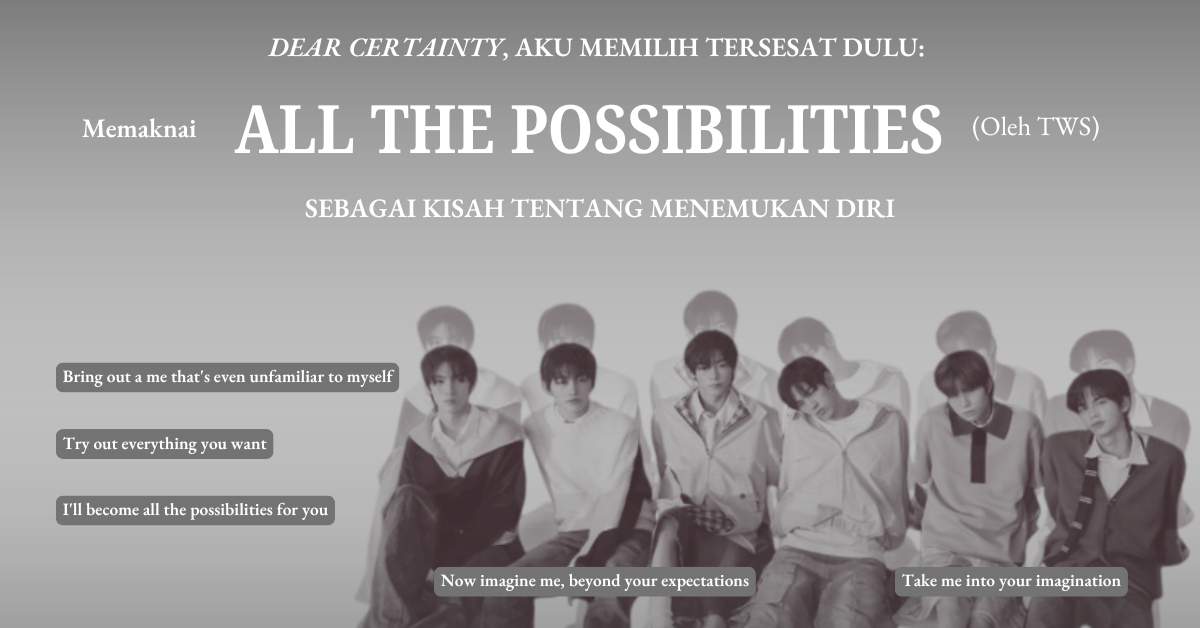 DEAR CERTAINTY, AKU MEMILIH TERSESAT DULU: MEMAKNAI ALL THE POSSIBILITIES SEBAGAI KISAH TENTANG MENEMUKAN DIRI