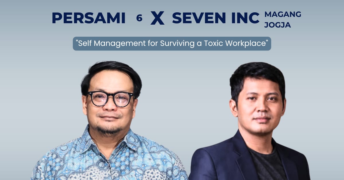Press Release: PERSAMI Part 6 x SEVEN INC. Kupas Tuntas Strategi Bertahan di Lingkungan Kerja Toksik dan Trik Membangun Karier
